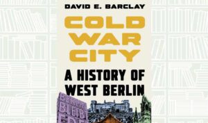 What We Are Reading Today: ‘Cold War City’ by David Barclay