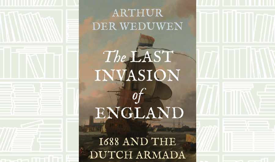 What We Are Reading Today: ‘The Last Invasion of England’ by Arthur der Weduwen