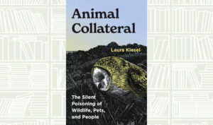 What We Are Reading Today: ‘Animal Collateral’ by Laura Kiesel