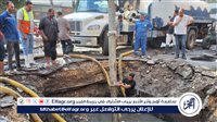 محافظ الفيوم يتابع إصلاح كسر مفاجئ بخط مياه الشرب قطر 1000 مم بمنطقة المدابغ